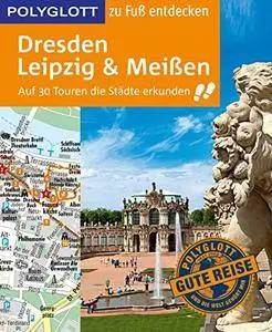 POLYGLOTT zu Fuß entdecken Dresden, Leipzig, Meißen