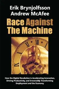 Erik Brynjolfsson and Andrew McAfee - Race against the machine