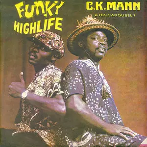 C.K. Mann & his Carousel 7 – Funky Highlife (1975) (24/96 Vinyl Rip)