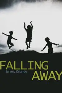 «Falling Away» by Jeremy Orlando