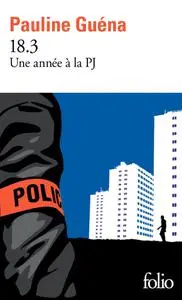 Pauline Guéna, "18.3: Une année à la PJ"