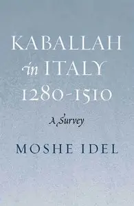 Kabbalah in Italy, 1280-1510: A Survey [Repost]