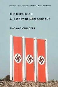 «The Third Reich: A History of Nazi Germany» by Thomas Childers