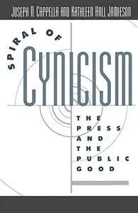 Spiral of Cynicism: The Press and the Public Good