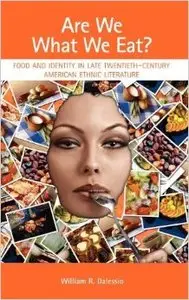 Are We What We Eat? Food and Identity in Late Twentieth-Century American Ethnic Literature