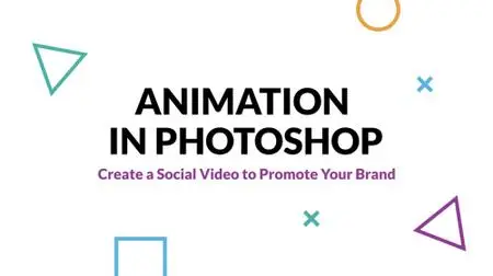 Animation in Photoshop: Create a Social Video to Promote Your Brand