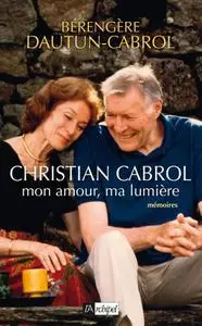 Berengere Dautun-Cabrol, "Christian Cabrol, mon amour, ma lumière"