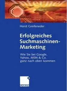 Erfolgreiches Suchmaschinenmarketing. Wie Sie bei Google, Yahoo, MSN & Co. ganz nach oben kommen (repost)