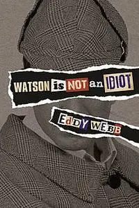 «Watson Is Not an Idiot» by Eddy Webb