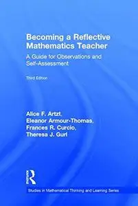 Becoming a Reflective Mathematics Teacher.: A Guide for Observations and Self-Assessment