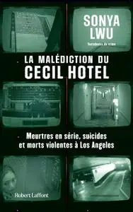 Sonya Lwu, "La malédiction du Cecil Hotel : Meurtres en série, suicides et morts violentes à Los Angeles"