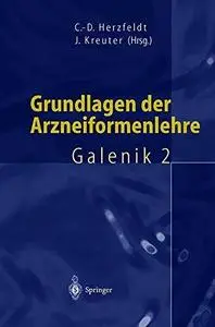 Grundlagen der Arzneiformenlehre: Galenik 2