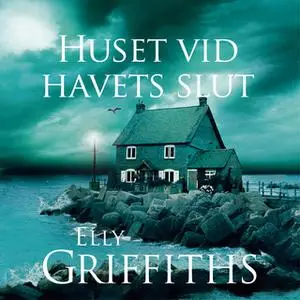 «Huset vid havets slut» by Elly Griffiths