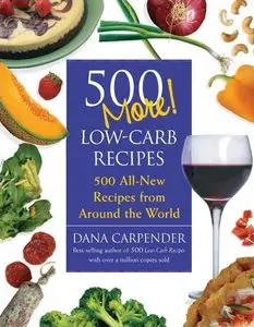 500 More Low-Carb Recipes: 500 All New Recipes From Around the World (repost)