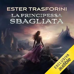 «La Principessa sbagliata» by Ester Trasforini
