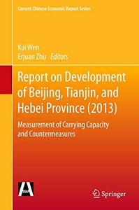 Report on Development of Beijing, Tianjin, and Hebei Province (2013): Measurement of Carrying Capacity and Countermeasures