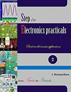 Step in Electronics Practicals: Real world circuits applications