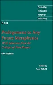 Immanuel Kant: Prolegomena to Any Future Metaphysics: That Will Be Able to Come Forward as Science