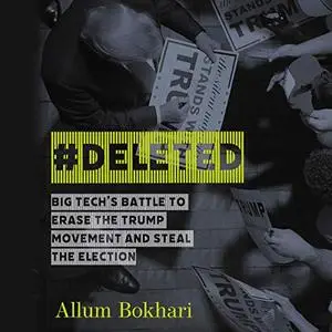 #Deleted: Big Tech's Battle to Erase the Trump Movement and Steal the Election [Audiobook]