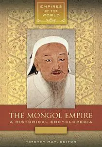 The Mongol Empire [2 volumes]: A Historical Encyclopedia