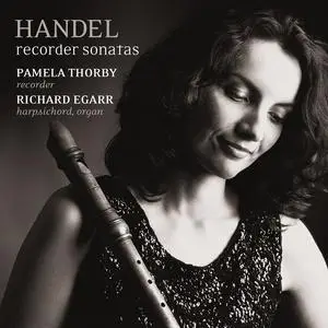 Pamela Thorby, Richard Egarr - George Frideric Handel: Recorder Sonatas (2004)