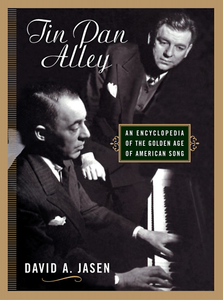 Tin Pan Alley: An Encyclopedia of the Golden Age of American Song  