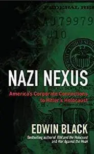 Nazi Nexus: America's Corporate Connections to Hitler's Holocaust [Kindle Edition]