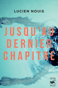 Jusqu'au dernier chapitre - Lucien Nouis