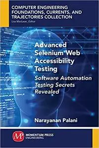 Advanced Selenium Web Accessibility Testing: Software Automation Testing Secrets Revealed