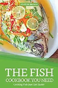 The Fish Cookbook You Need: Cooking Fish Just Got Easier