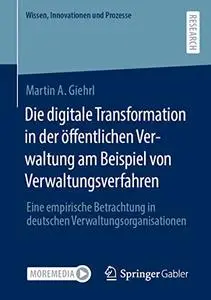 Die digitale Transformation in der öffentlichen Verwaltung am Beispiel von Verwaltungsverfahren