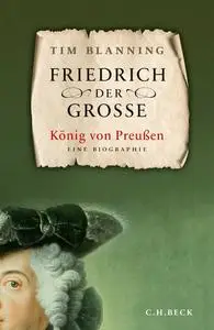 Timothy C.W. Blanning - Friedrich der Große
