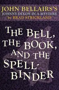 «The Bell, the Book, and the Spellbinder» by Brad Strickland, John Bellairs