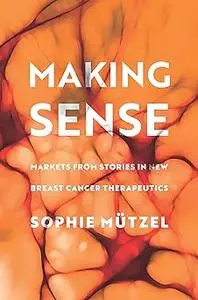 Making Sense: Markets from Stories in New Breast Cancer Therapeutics