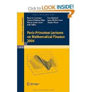 Paris-Princeton Lectures on Mathematical Finance 2004 (Lecture Notes in Mathematics)  