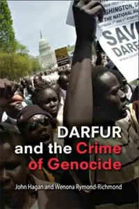 Darfur and the Crime of Genocide (Cambridge Studies in Law and Society) by John Hagan and Wenona Rymond-Richmond (Repost)