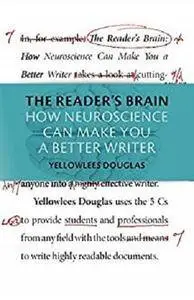 The Reader's Brain: How Neuroscience Can Make You a Better Writer [Kindle Edition]