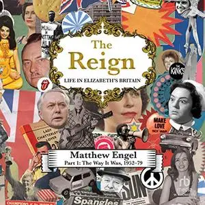 The Reign: Life in Elizabeth's Britain, Part I: The Way It Was, 1952-79 [Audiobook]