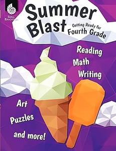 Summer Blast: Getting Ready for Fourth Grade – Full-Color Workbook for Kids Ages 8-10 - Reading, Writing, Art, and Math