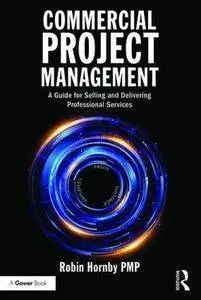 Commercial Project Management: A Guide for Selling and Delivering Professional Services