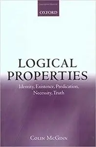 Logical Properties: Identity, Existence, Predication, Necessity, Truth