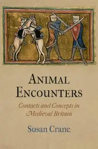 Animal Encounters: Contacts and Concepts in Medieval Britain (Repost)