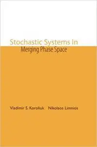 Stochastic Systems in Merging Phase Space