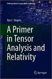 A Primer in Tensor Analysis and Relativity