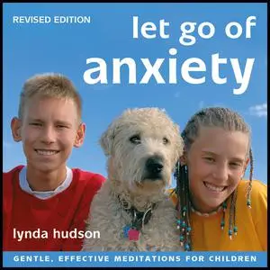 «Let Go of Anxiety - Revised Edition» by Lynda Hudson