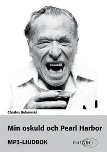 «Min oskuld och Pearl Harbor» by Charles Bukowski