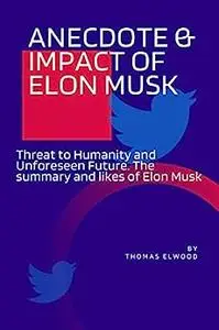 ANECDOTE AND IMPACT OF ELON MUSK