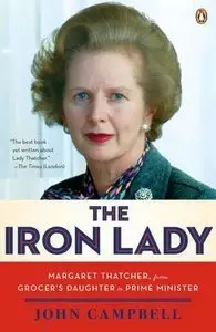 The Iron Lady: Margaret Thatcher, from Grocer's Daughter to Prime Minister (Repost)