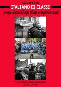 Sara Biscioni, "Italiano di classe: percorso resistente di lingua italiana per migranti (e non solo)"