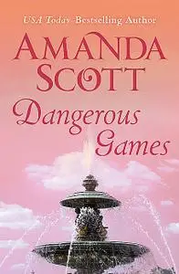 «Dangerous Games» by Amanda Scott